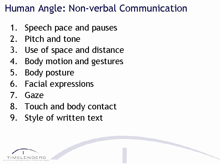 Human Angle: Non-verbal Communication 1. 2. 3. 4. 5. 6. 7. 8. 9. Speech