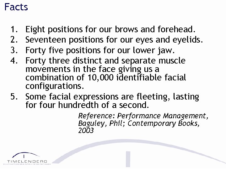 Facts 1. 2. 3. 4. Eight positions for our brows and forehead. Seventeen positions