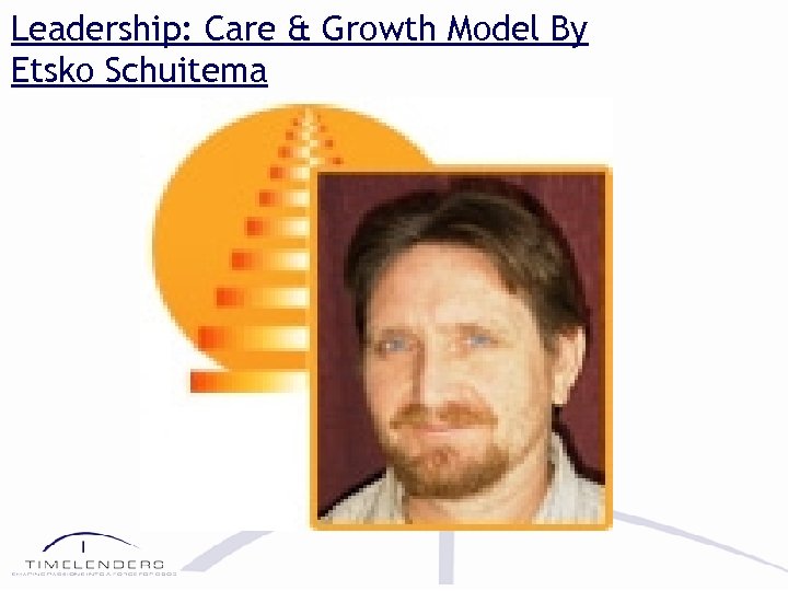 Leadership: Care & Growth Model By Etsko Schuitema 