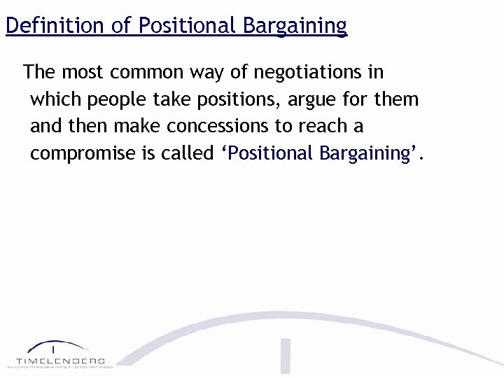 Definition of Positional Bargaining The most common way of negotiations in which people take