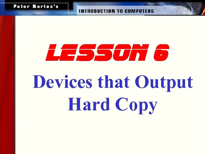 lesson 6 Devices that Output Hard Copy 