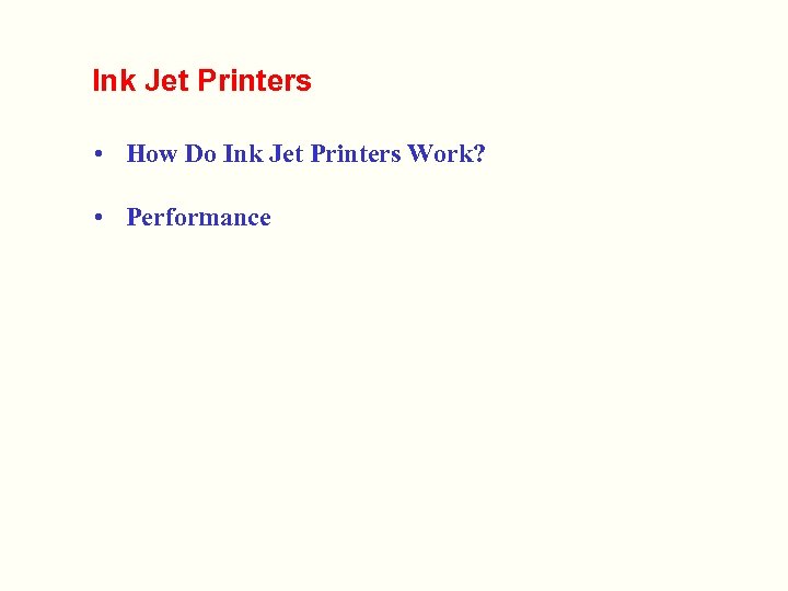 Ink Jet Printers • How Do Ink Jet Printers Work? • Performance 