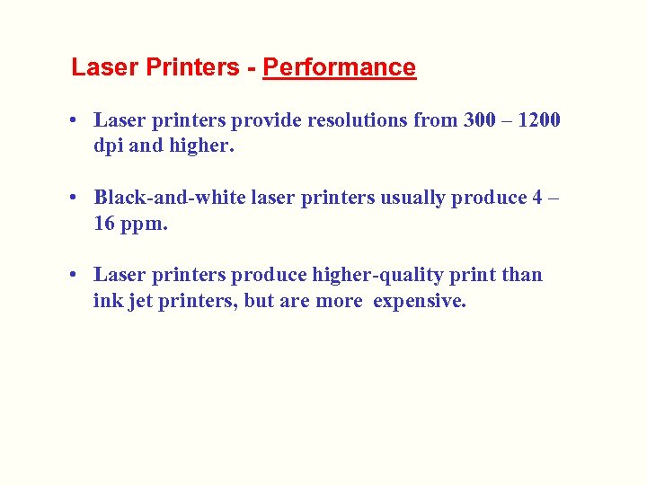 Laser Printers - Performance • Laser printers provide resolutions from 300 – 1200 dpi