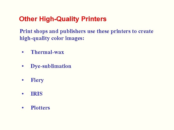 Other High-Quality Printers Print shops and publishers use these printers to create high-quality color