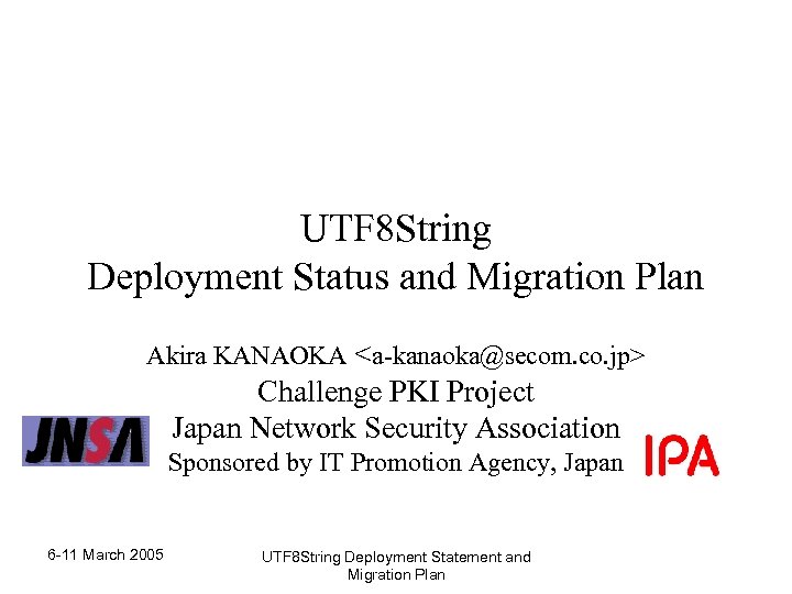 UTF 8 String Deployment Status and Migration Plan Akira KANAOKA <a-kanaoka@secom. co. jp> Challenge