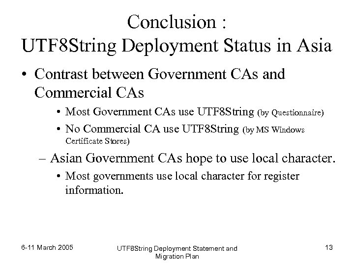Conclusion : UTF 8 String Deployment Status in Asia • Contrast between Government CAs