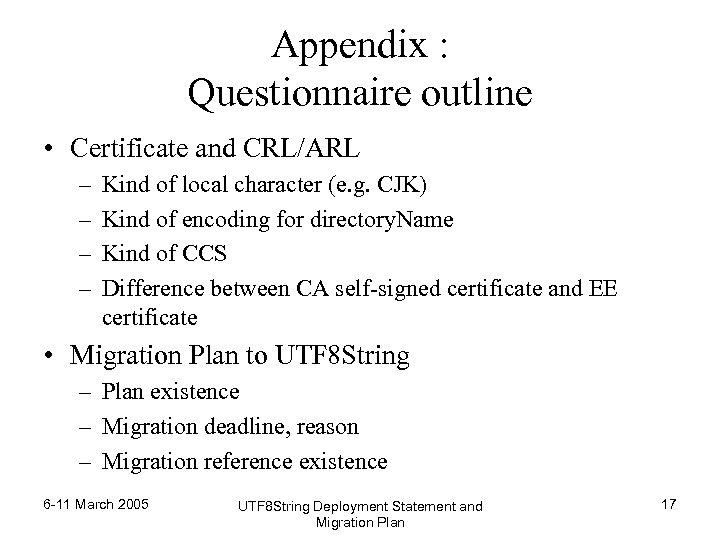 Appendix : Questionnaire outline • Certificate and CRL/ARL – – Kind of local character