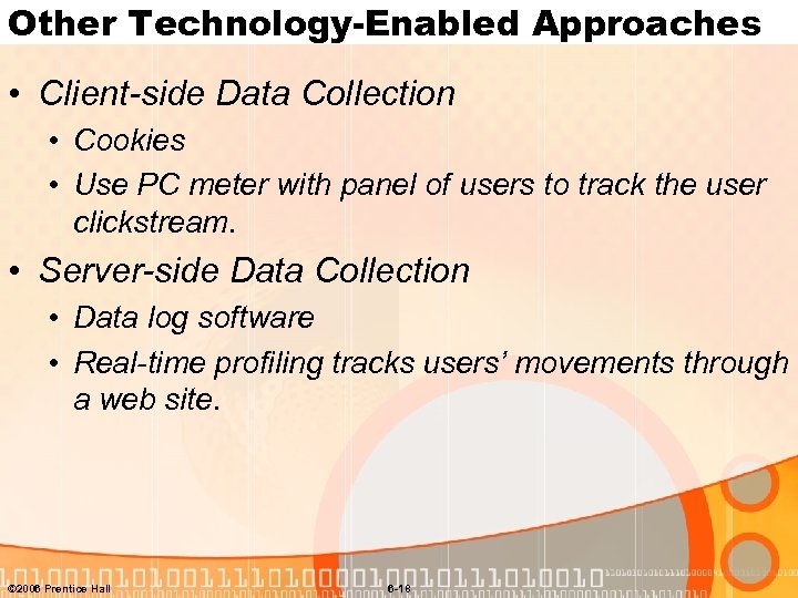 Other Technology-Enabled Approaches • Client-side Data Collection • Cookies • Use PC meter with