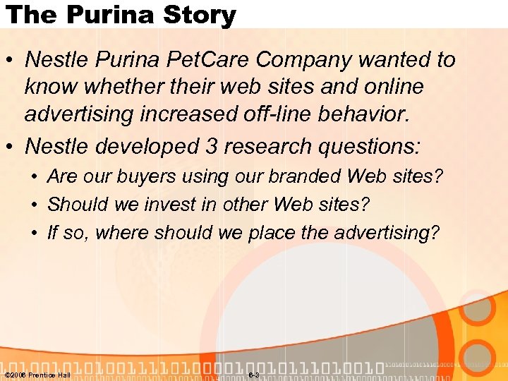 The Purina Story • Nestle Purina Pet. Care Company wanted to know whether their