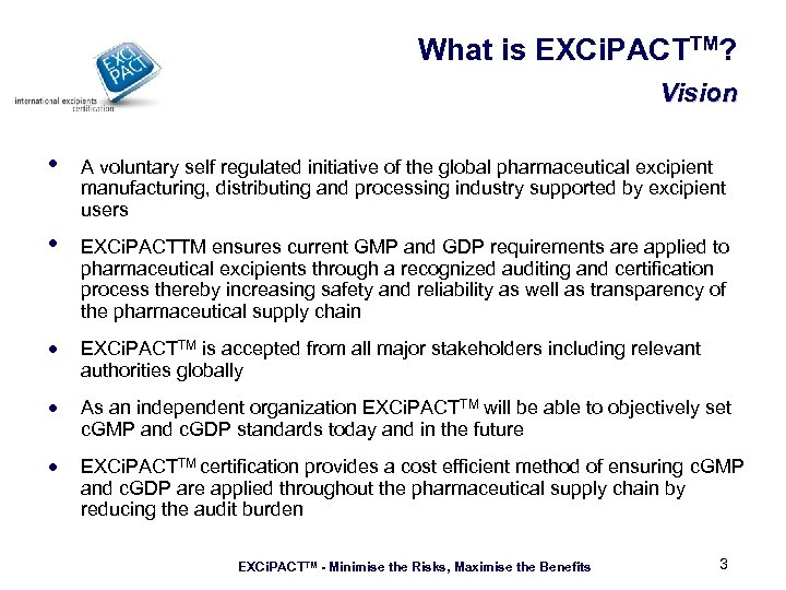 What is EXCi. PACTTM? Vision • A voluntary self regulated initiative of the global