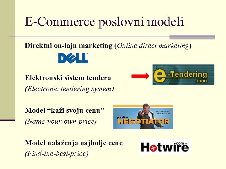 E-Commerce poslovni modeli Direktni on-lajn marketing (Online direct marketing) Elektronski sistem tendera (Electronic tendering