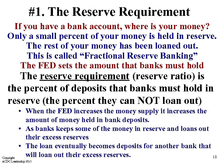 #1. The Reserve Requirement If you have a bank account, where is your money?