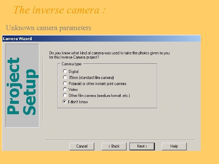 The inverse camera : Unknown camera parameters 