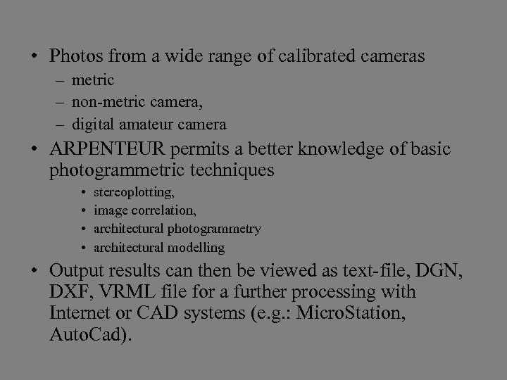  • Photos from a wide range of calibrated cameras – metric – non-metric