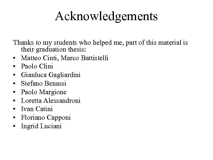 Acknowledgements Thanks to my students who helped me, part of this material is their