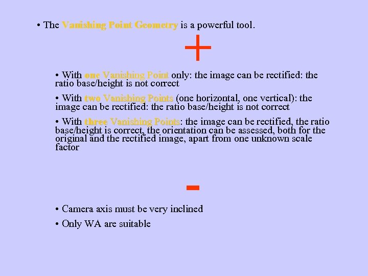  • The Vanishing Point Geometry is a powerful tool. Geometry + • With