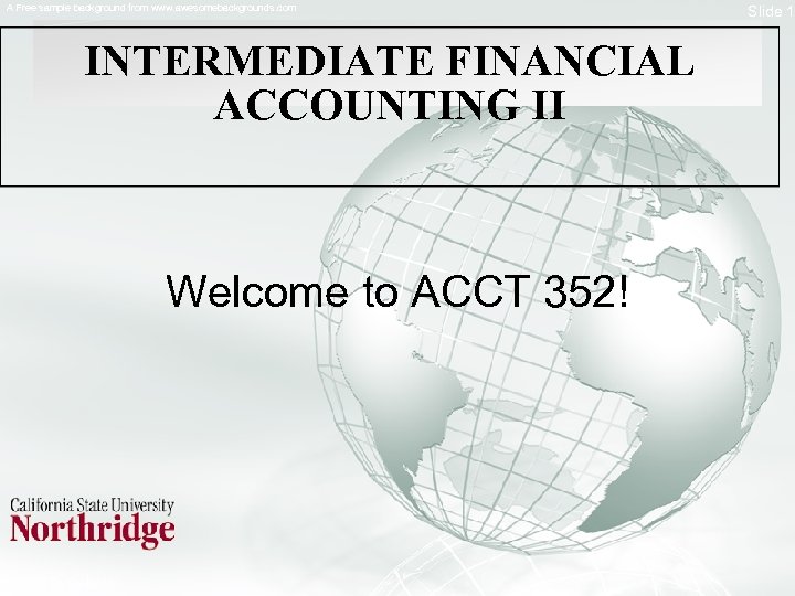 A Free sample background from www. awesomebackgrounds. com INTERMEDIATE FINANCIAL ACCOUNTING II Welcome to