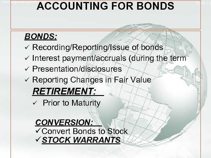 ACCOUNTING FOR BONDS A Free sample background from www. awesomebackgrounds. com BONDS: ü Recording/Reporting/Issue