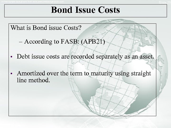 A Free sample background from www. awesomebackgrounds. com Bond Issue Costs What is Bond