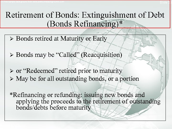 A Free sample background from www. awesomebackgrounds. com Slide 33 Retirement of Bonds: Extinguishment