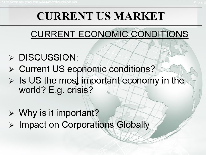 A Free sample background from www. awesomebackgrounds. com CURRENT US MARKET CURRENT ECONOMIC CONDITIONS