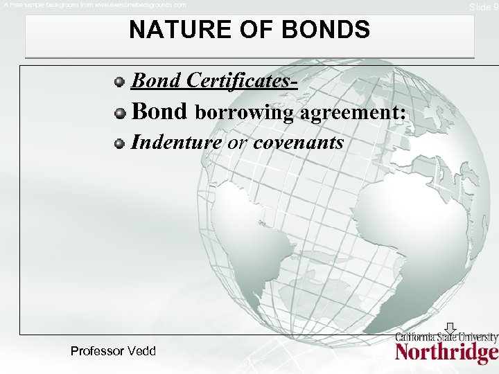 A Free sample background from www. awesomebackgrounds. com NATURE OF BONDS Bond Certificates- Bond