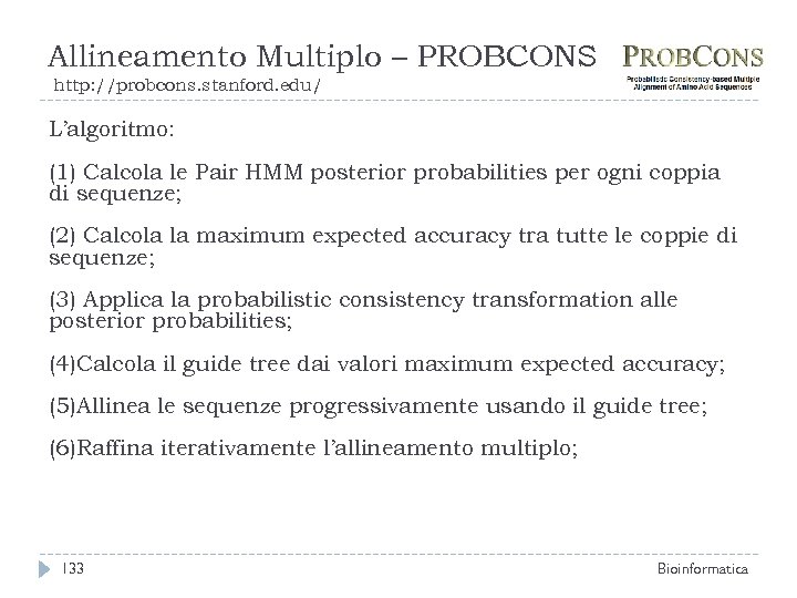 Allineamento Multiplo – PROBCONS http: //probcons. stanford. edu/ L’algoritmo: (1) Calcola le Pair HMM