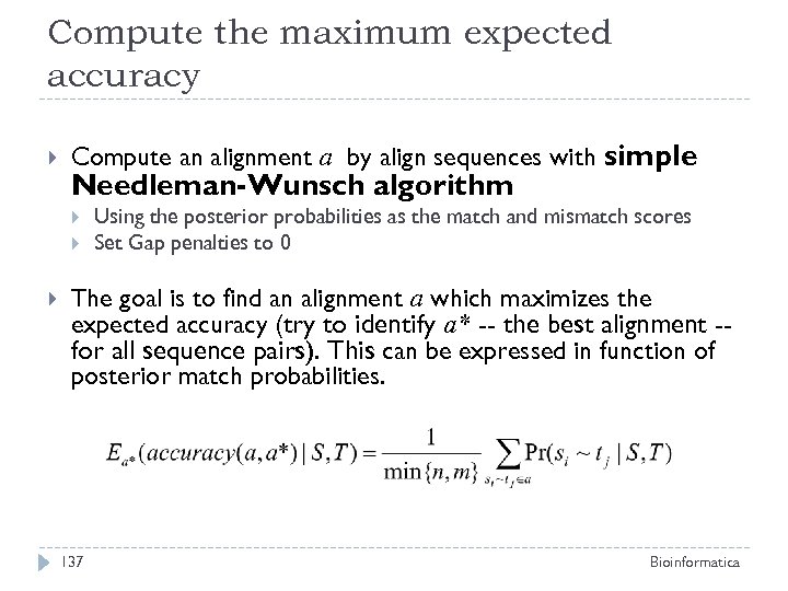 Compute the maximum expected accuracy Compute an alignment a by align sequences with simple