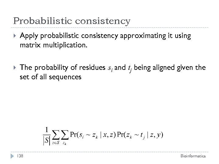 Probabilistic consistency Apply probabilistic consistency approximating it using matrix multiplication. The probability of residues