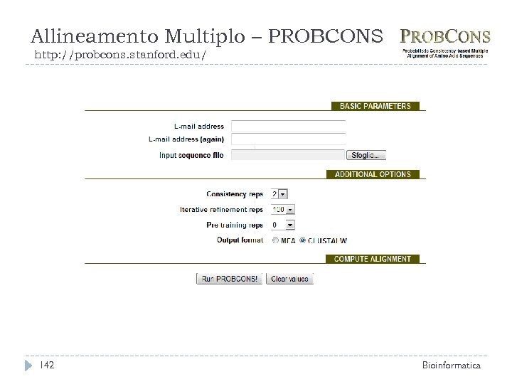 Allineamento Multiplo – PROBCONS http: //probcons. stanford. edu/ 142 Bioinformatica 