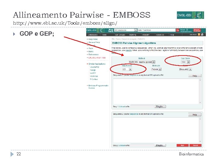 Allineamento Pairwise - EMBOSS http: //www. ebi. ac. uk/Tools/emboss/align/ GOP e GEP; 22 Bioinformatica