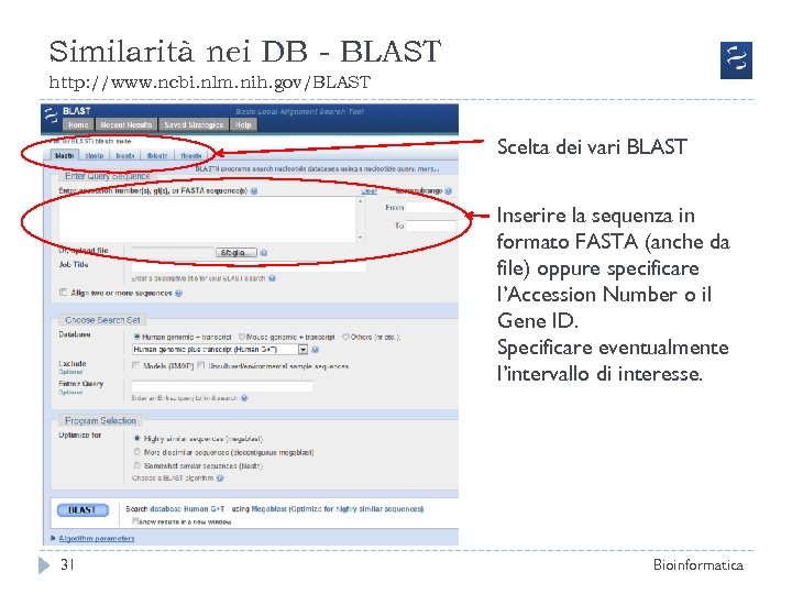Similarità nei DB - BLAST http: //www. ncbi. nlm. nih. gov/BLAST Scelta dei vari