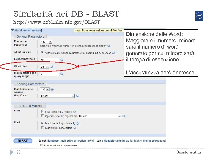 Similarità nei DB - BLAST http: //www. ncbi. nlm. nih. gov/BLAST Dimensione delle Word: