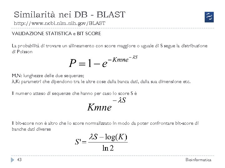 Similarità nei DB - BLAST http: //www. ncbi. nlm. nih. gov/BLAST VALIDAZIONE STATISTICA e