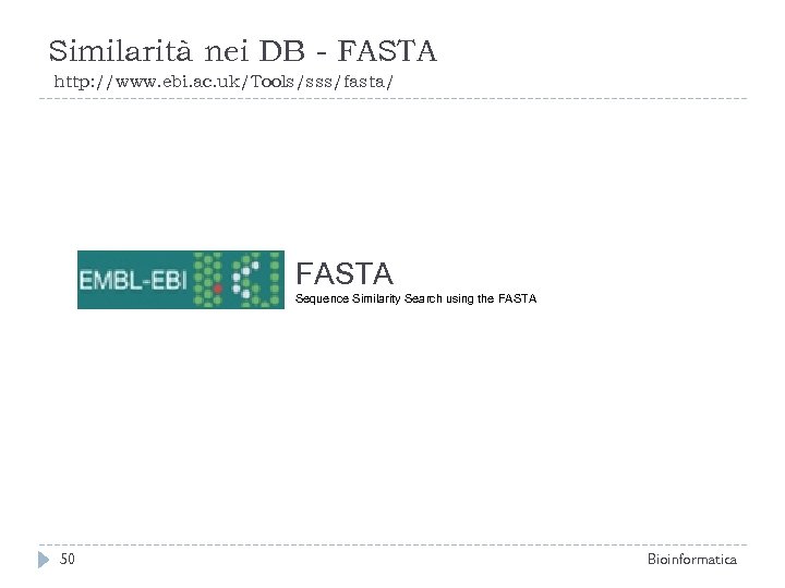 Similarità nei DB - FASTA http: //www. ebi. ac. uk/Tools/sss/fasta/ FASTA Sequence Similarity Search