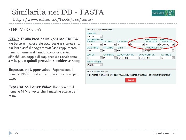 Similarità nei DB - FASTA http: //www. ebi. ac. uk/Tools/sss/fasta/ STEP 1 V -