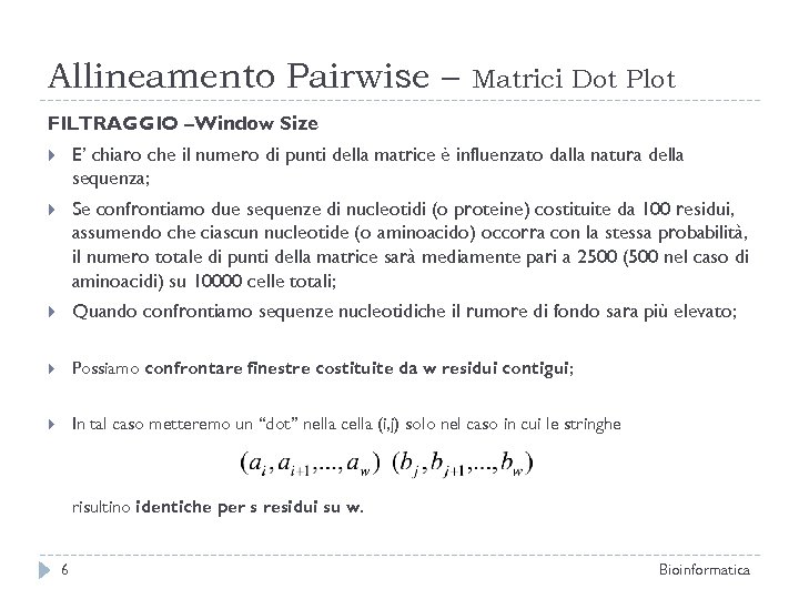 Allineamento Pairwise – Matrici Dot Plot FILTRAGGIO –Window Size E’ chiaro che il numero