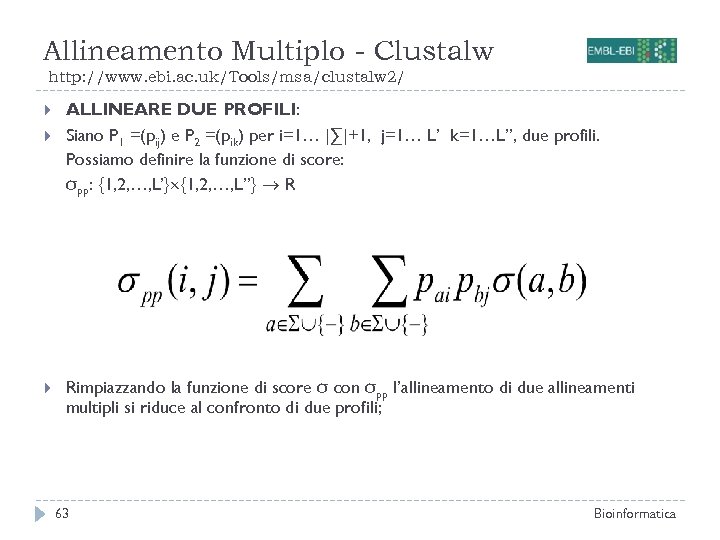 Allineamento Multiplo - Clustalw http: //www. ebi. ac. uk/Tools/msa/clustalw 2/ ALLINEARE DUE PROFILI: Siano