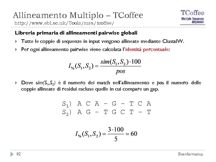 Allineamento Multiplo – TCoffee http: //www. ebi. ac. uk/Tools/msa/tcoffee/ Libreria primaria di allineamenti pairwise