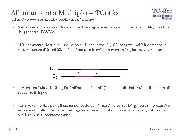 Allineamento Multiplo – TCoffee http: //www. ebi. ac. uk/Tools/msa/tcoffee/ • Viene creata una seconda