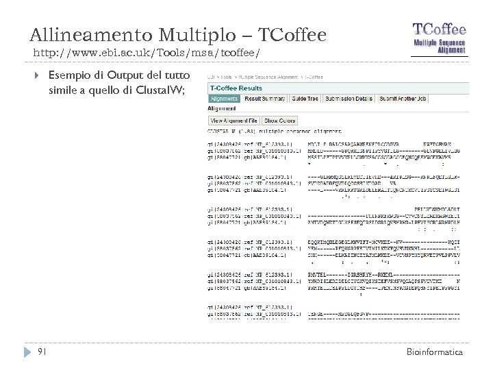 Allineamento Multiplo – TCoffee http: //www. ebi. ac. uk/Tools/msa/tcoffee/ 91 Esempio di Output del