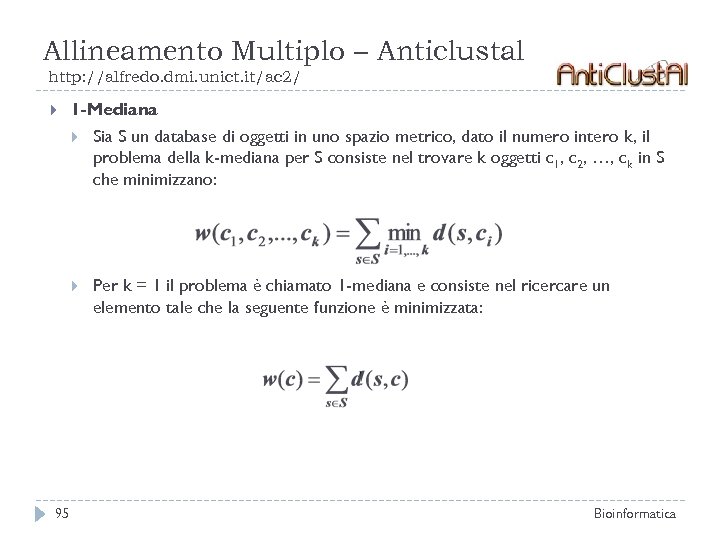 Allineamento Multiplo – Anticlustal http: //alfredo. dmi. unict. it/ac 2/ 1 -Mediana Sia S