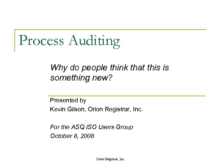 Process Auditing Why do people think that this is something new? Presented by Kevin