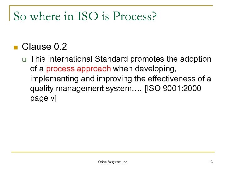So where in ISO is Process? n Clause 0. 2 q This International Standard