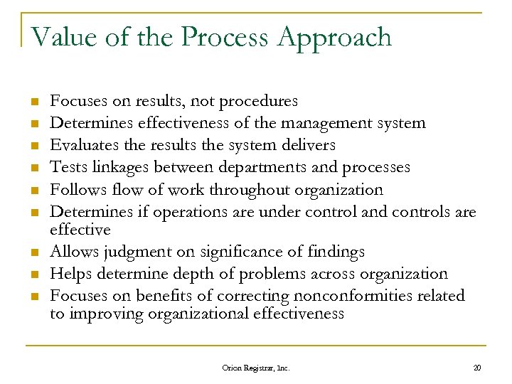 Value of the Process Approach n n n n n Focuses on results, not