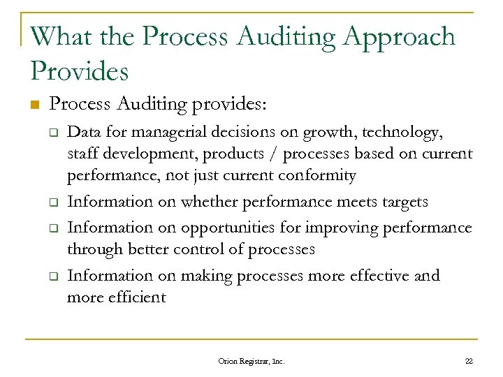 What the Process Auditing Approach Provides n Process Auditing provides: q q Data for
