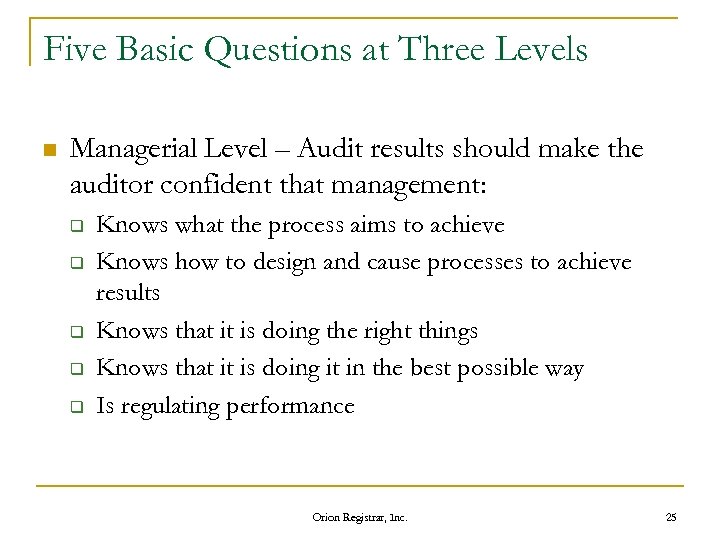 Five Basic Questions at Three Levels n Managerial Level – Audit results should make