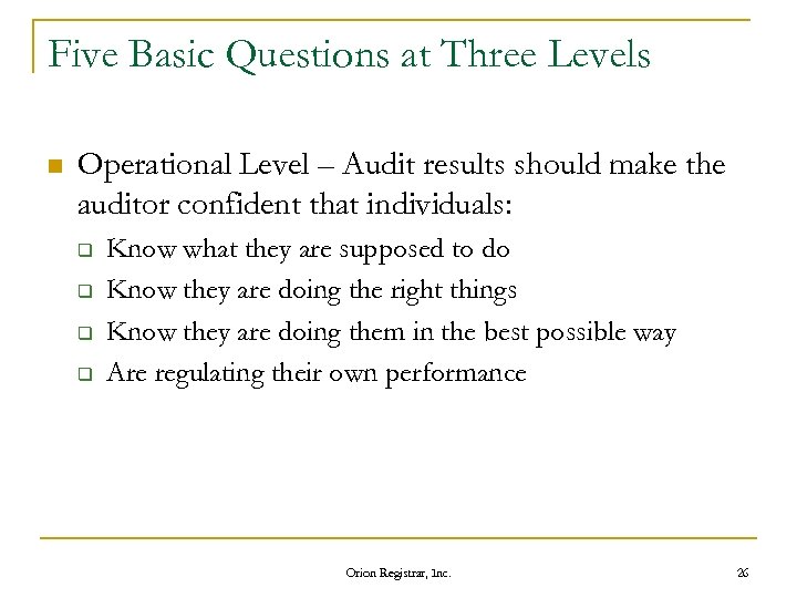 Five Basic Questions at Three Levels n Operational Level – Audit results should make