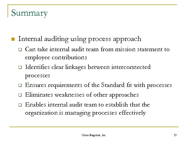 Summary n Internal auditing using process approach q q q Can take internal audit
