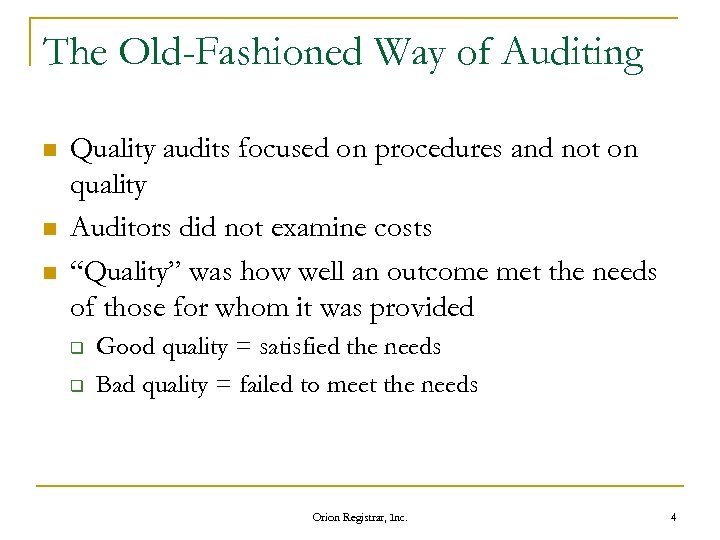 The Old-Fashioned Way of Auditing n n n Quality audits focused on procedures and